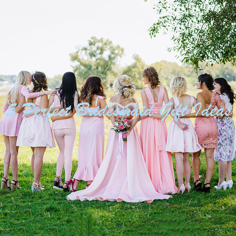 5 Perfect Bridesmaid Gift Ideas